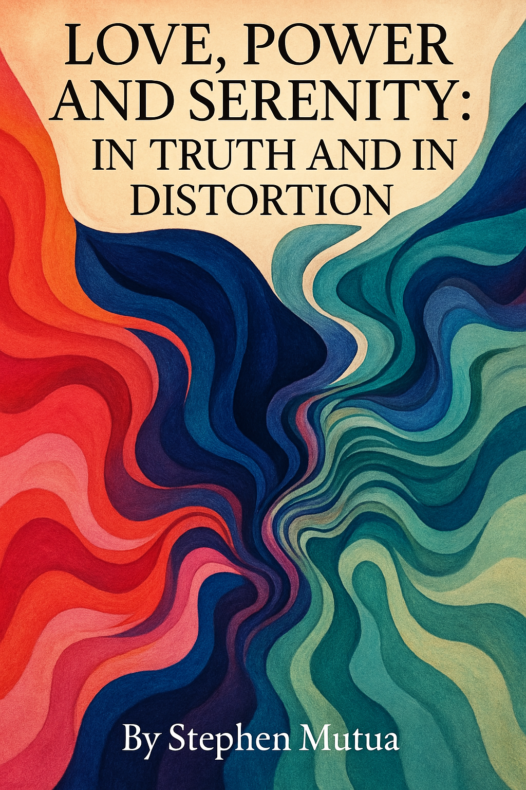 LOVE, POWER AND SERENITY: IN TRUTH AND IN DISTORTION